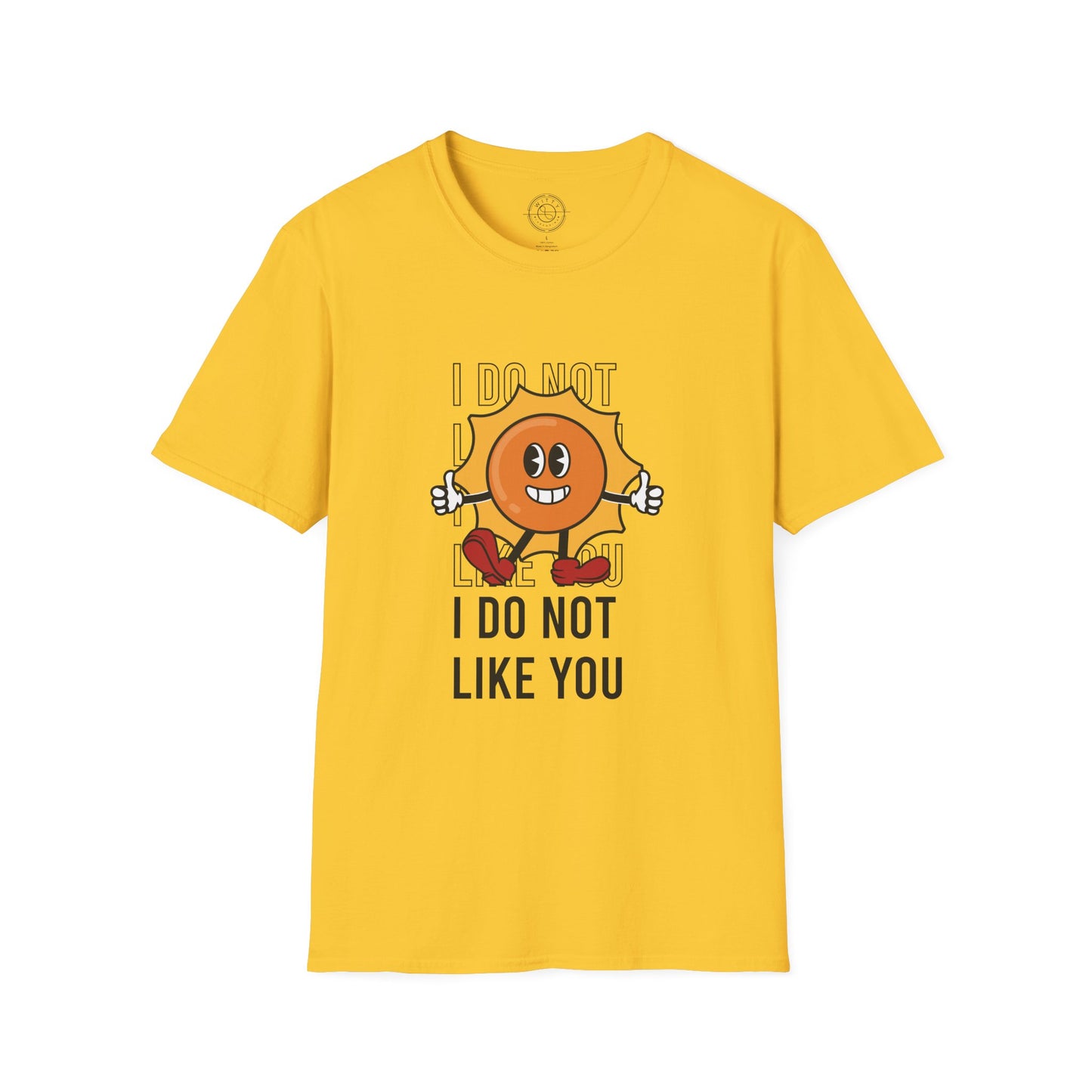 I Do Not Like You - T-Shirt