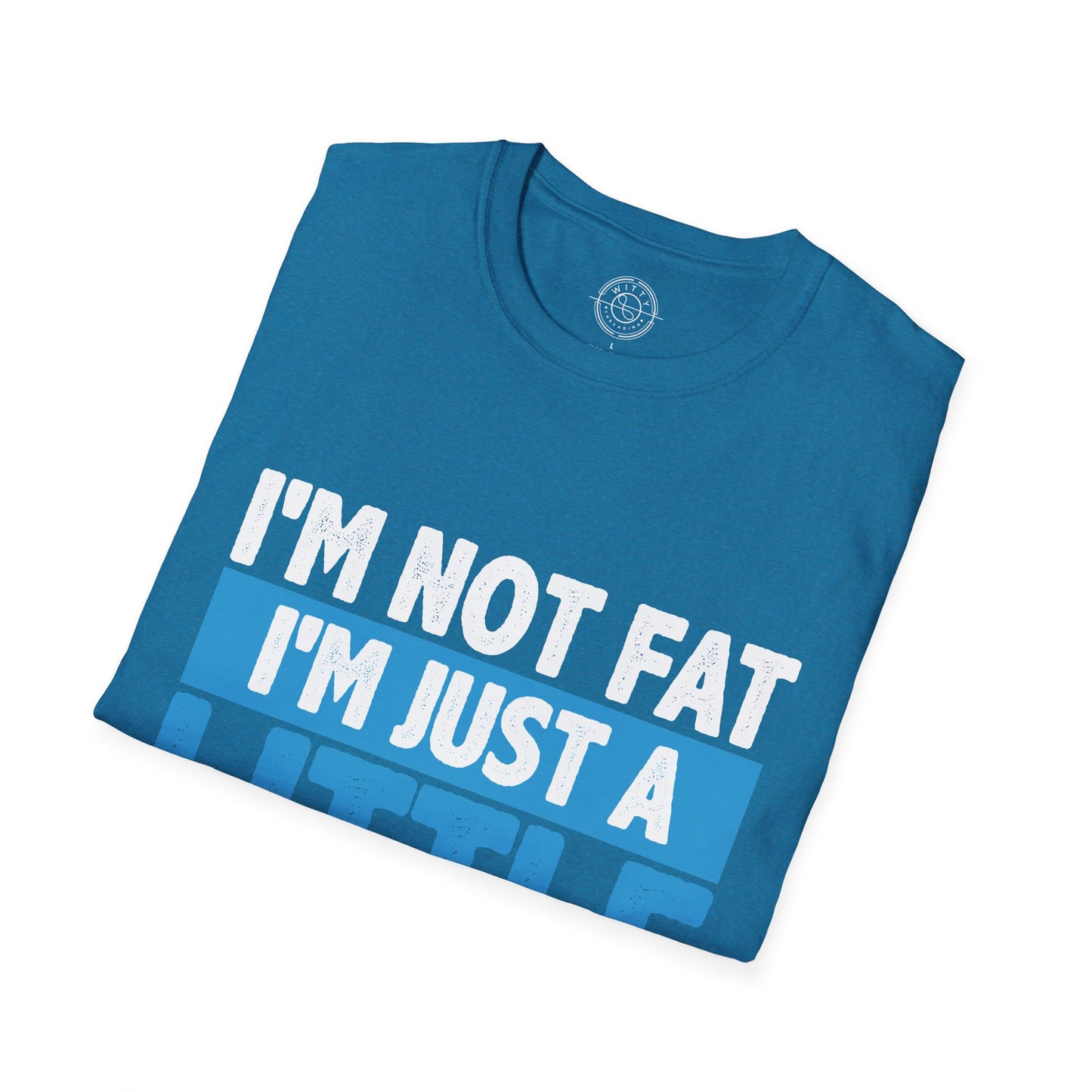 I'm Not Fat - T-Shirt