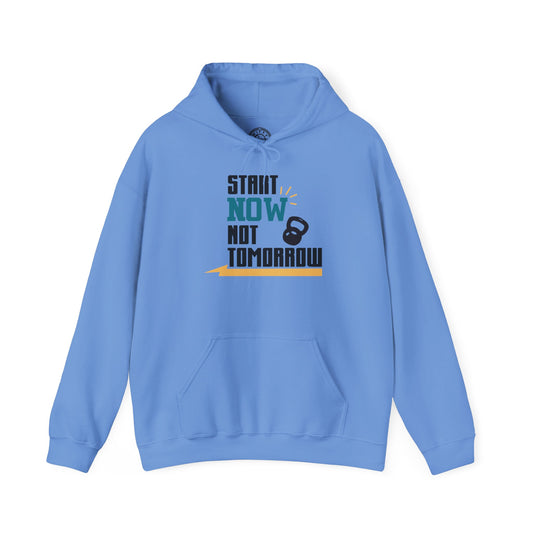 Start Now Not Tomorrow - Hoodie
