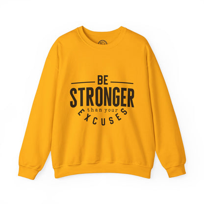Be Stronger Than Your Excuses - Sweatshirt