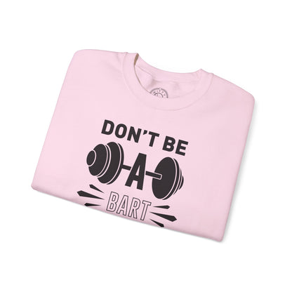 Don't be a BART burn that FAT - Sweatshirt