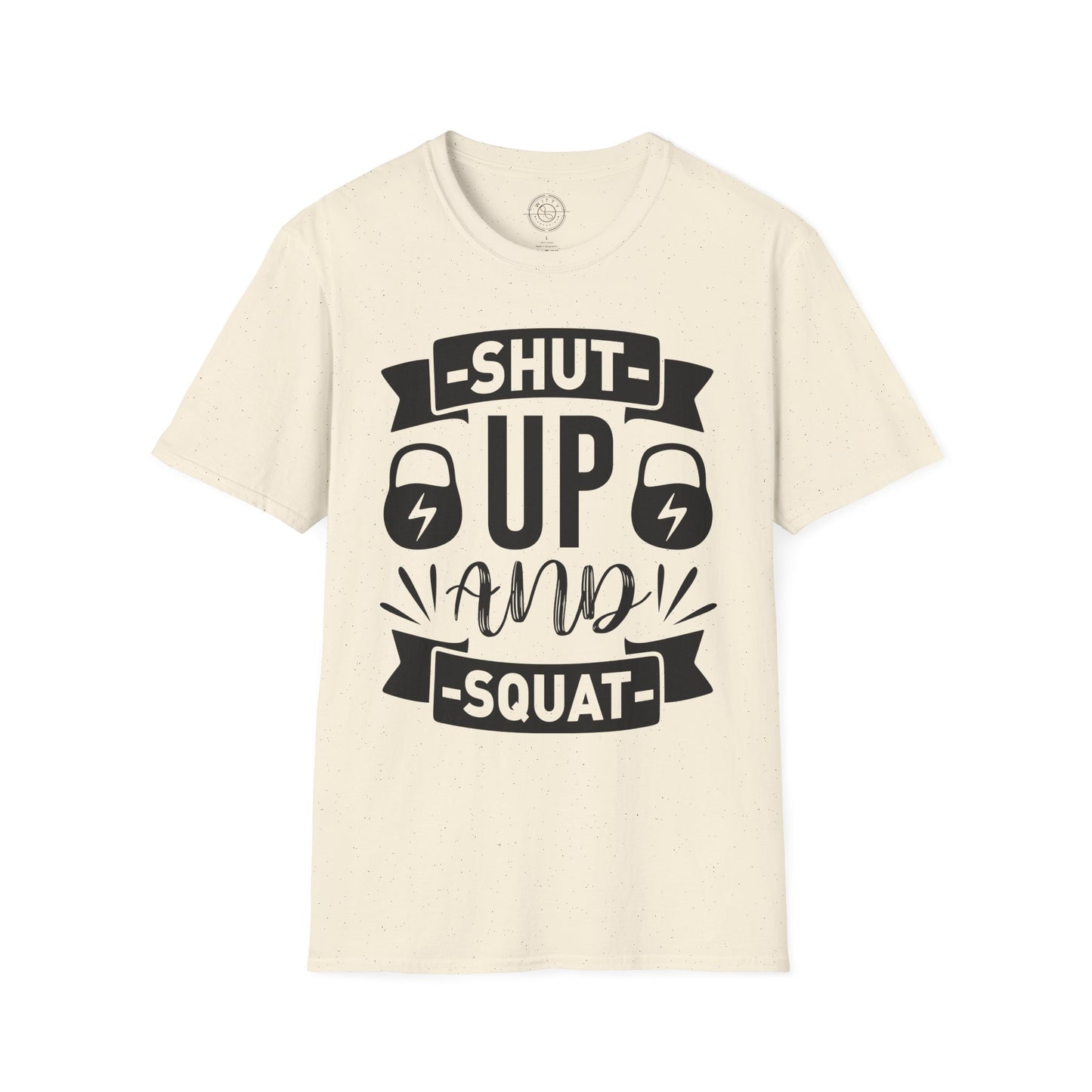 Shut Up and SQUAT - T-Shirt