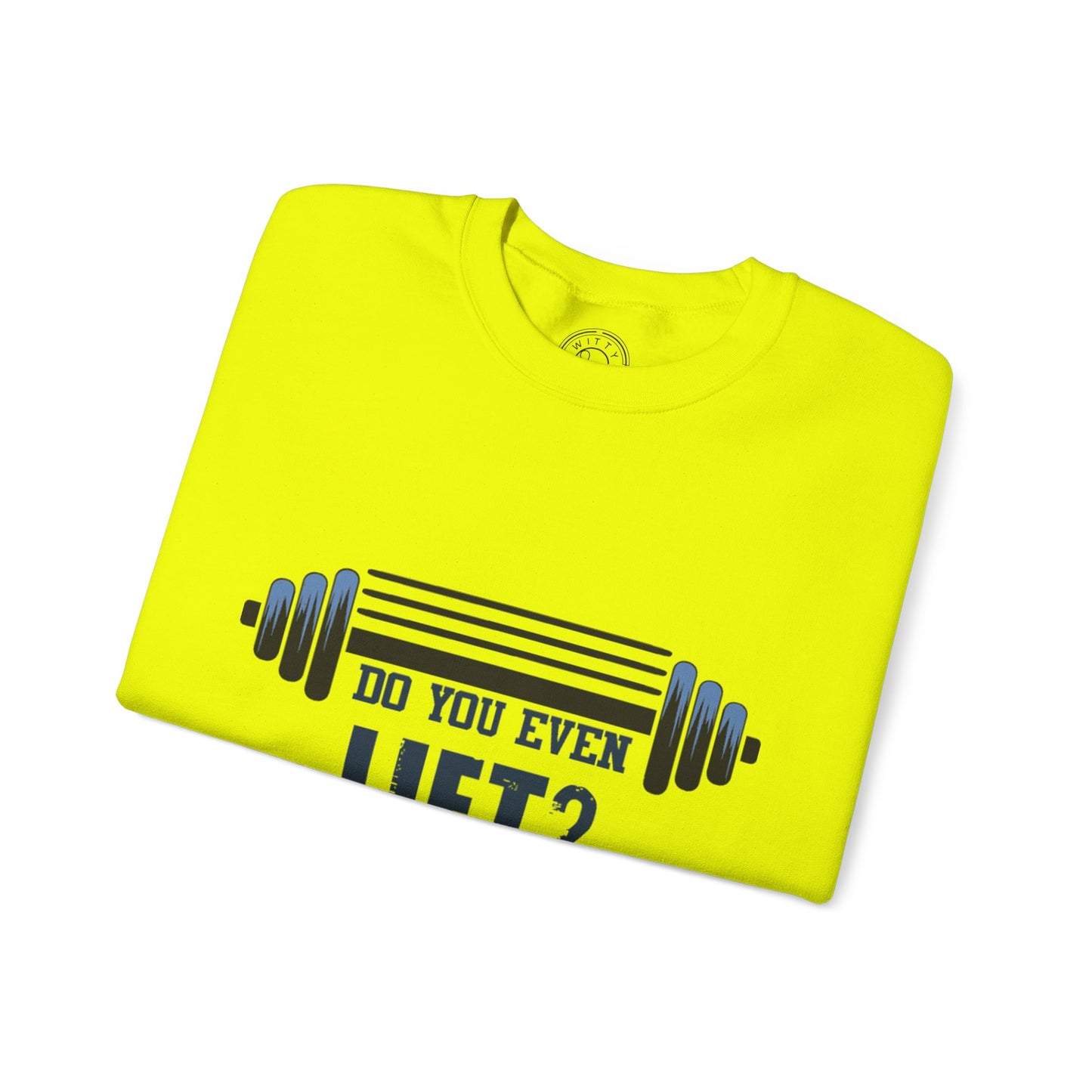 Do you even LIFT? - Sweatshirt