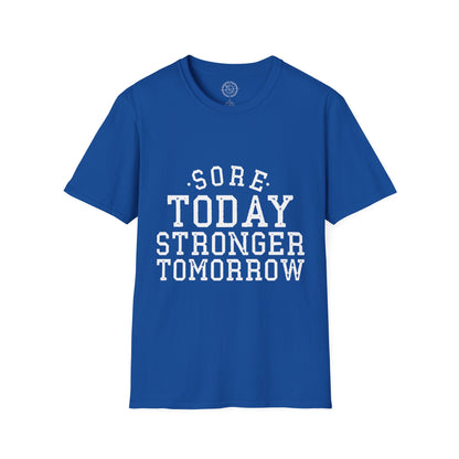 Sore Today Stronger Tomorrow - T-Shirt