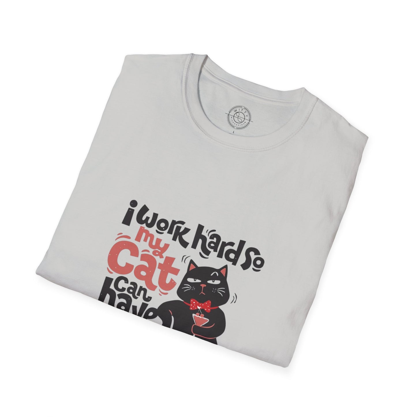 I work hard so my CAT can have a BETTER LIFE  - T-Shirt