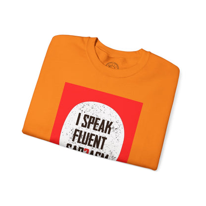 I Speak Fluent Sarcasm - Sweatshirt