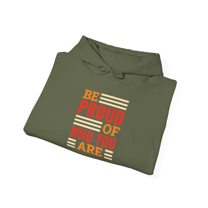 Be Proud of Who You're -  Hoodie