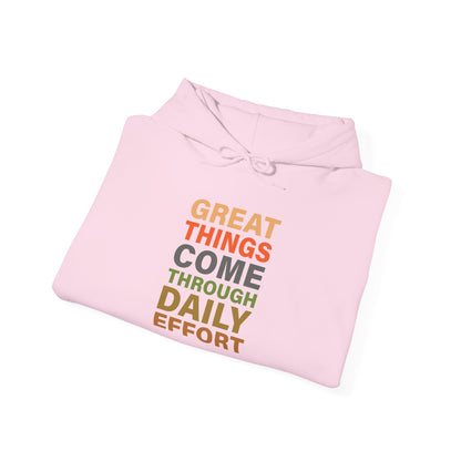 Great Things Comes Through Daily Effort - Hoodie