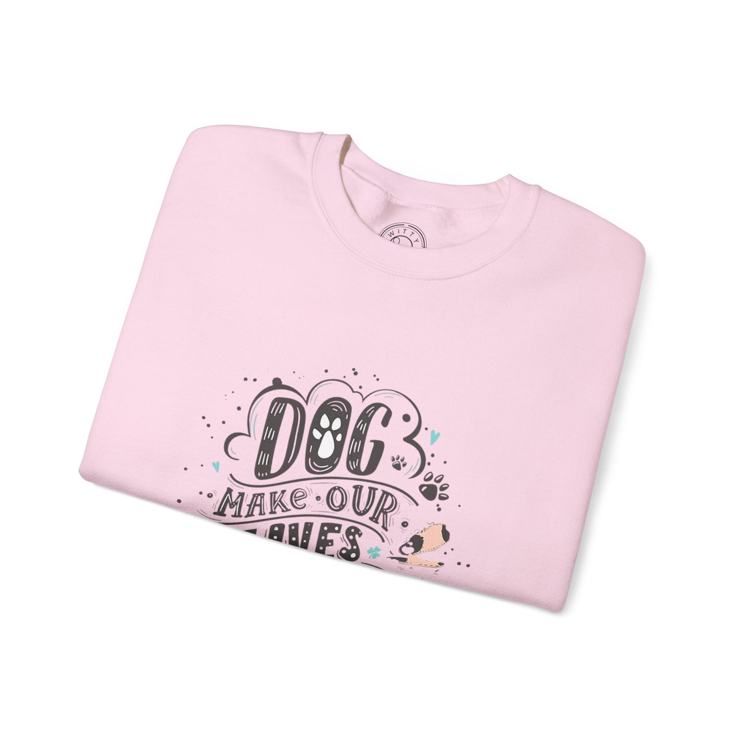 Dog make our lives complete - Sweatshirt