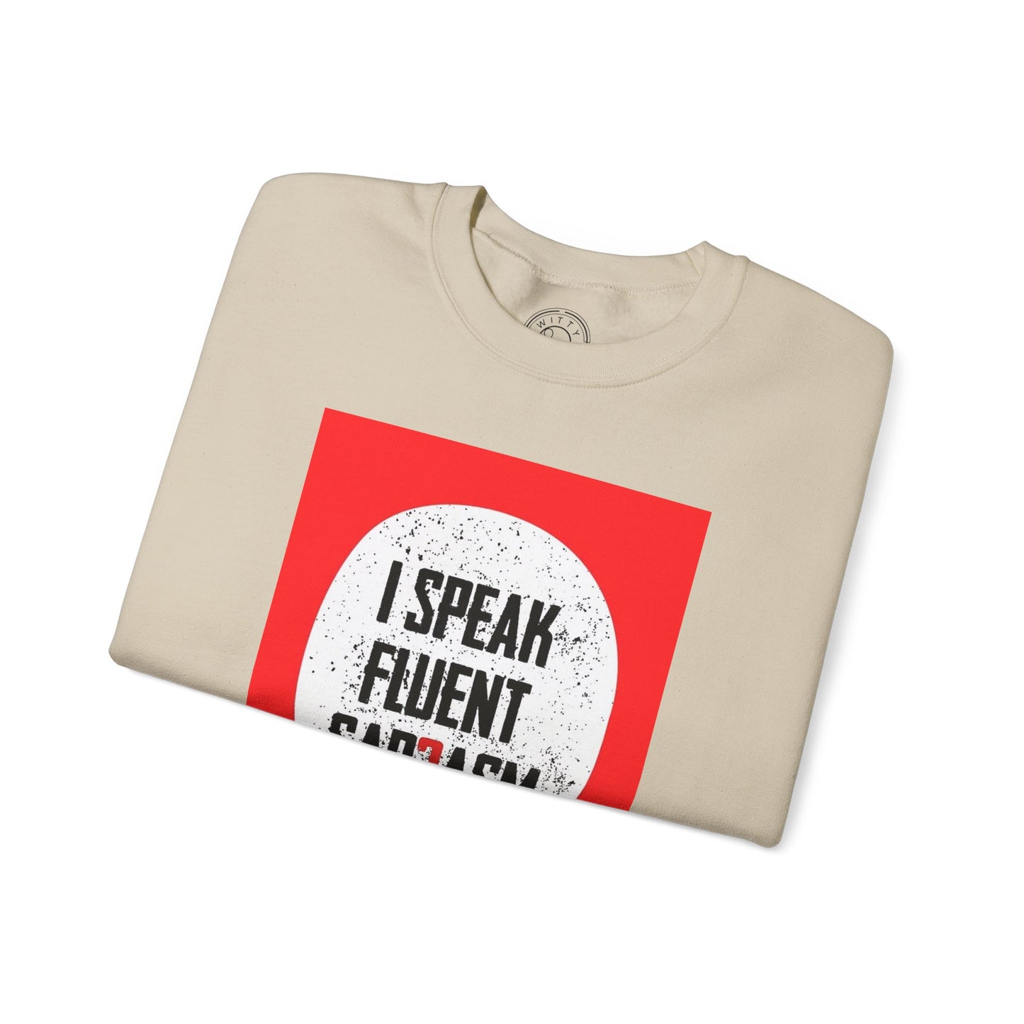 I Speak Fluent Sarcasm - Sweatshirt