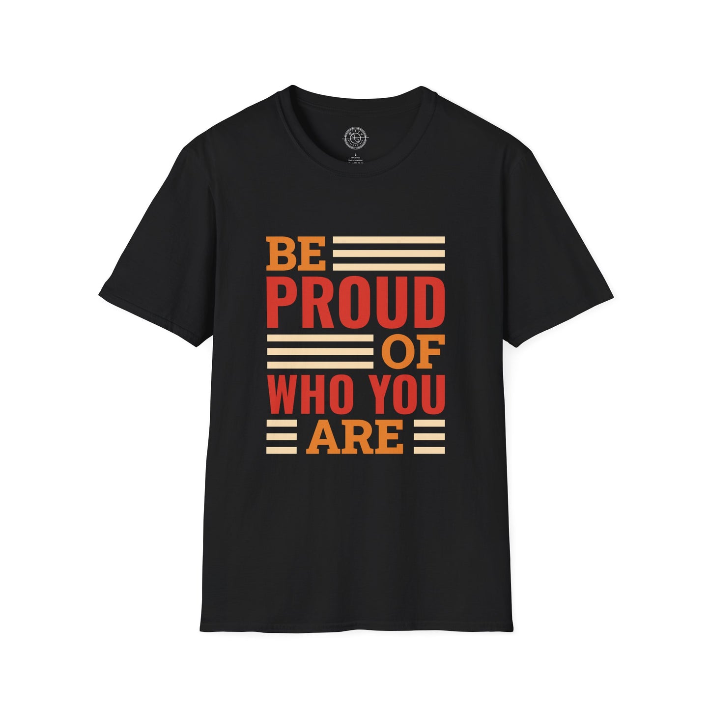 Be Proud of Who You're - T-Shirt