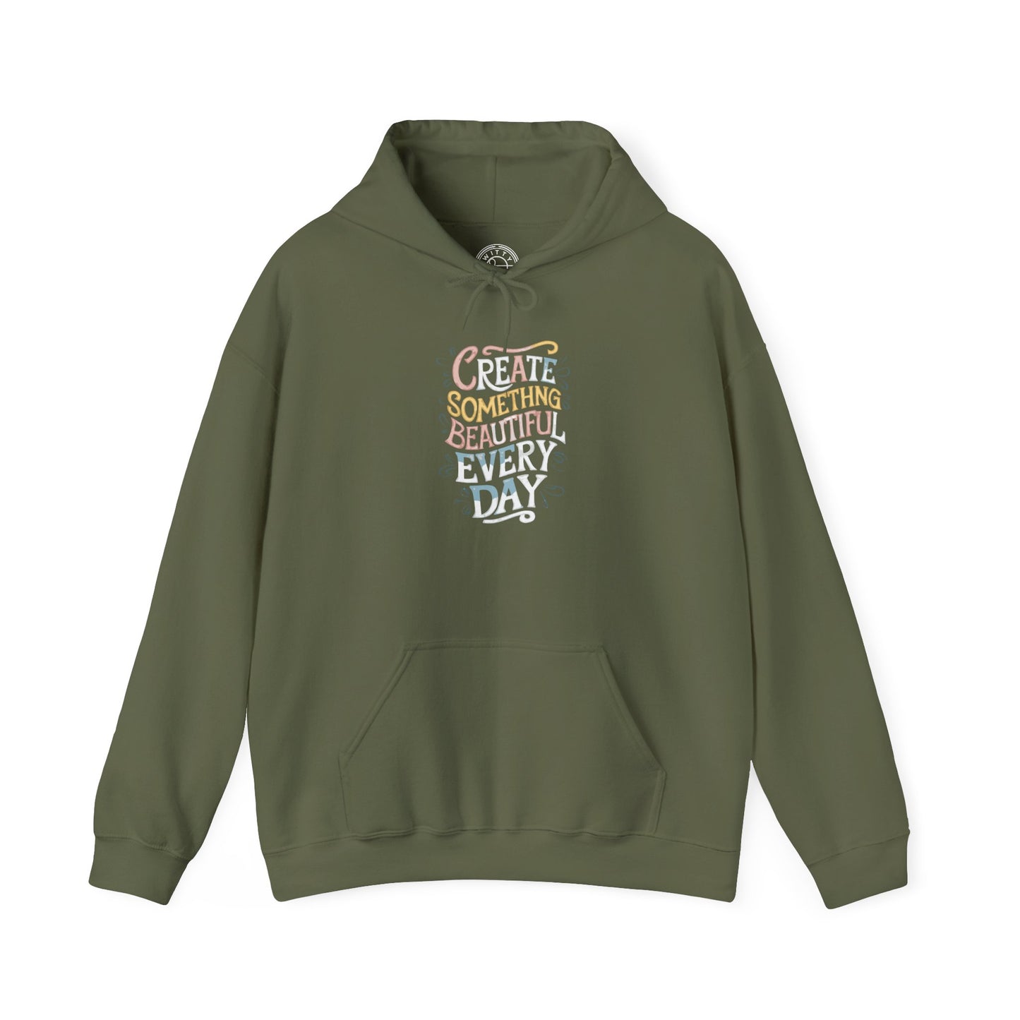 Create Something Beautiful Everyday -  Hoodie