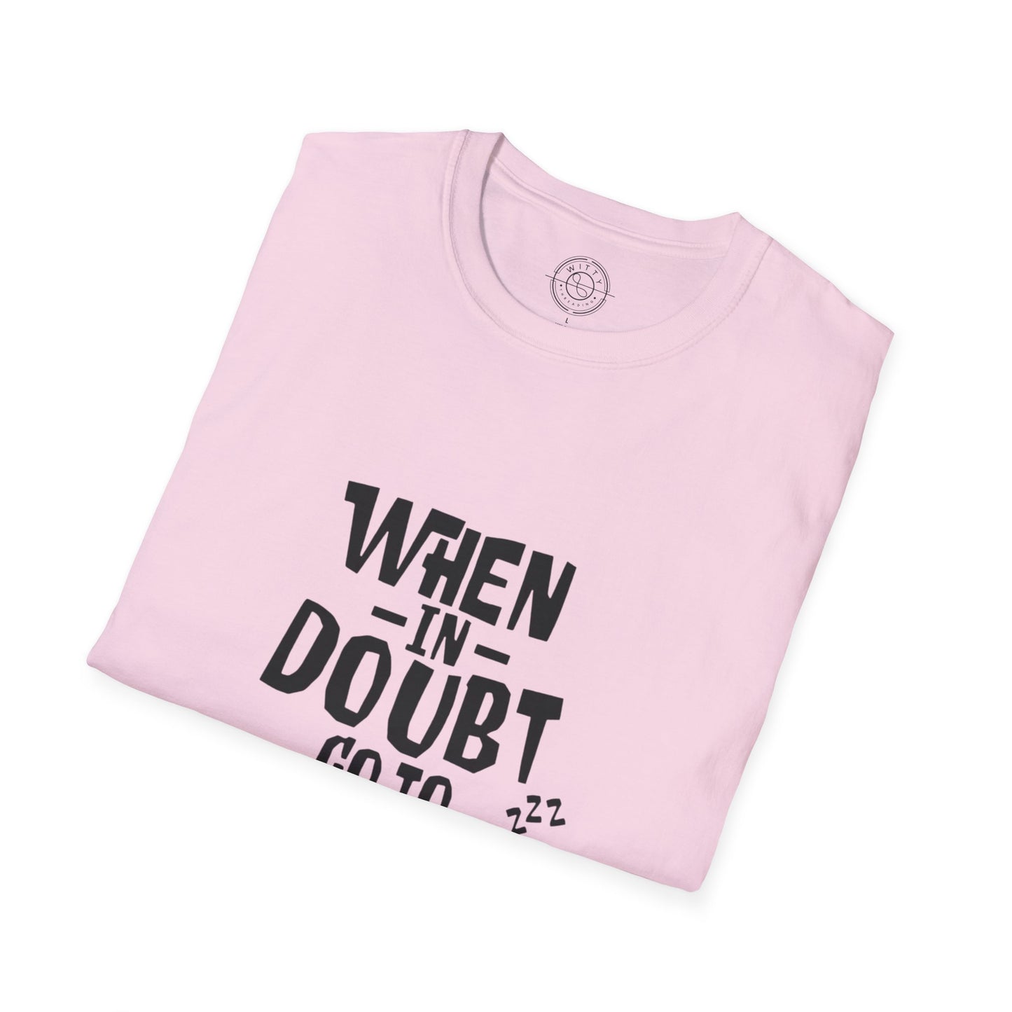 When In Doubt Go To Sleep - T-Shirt