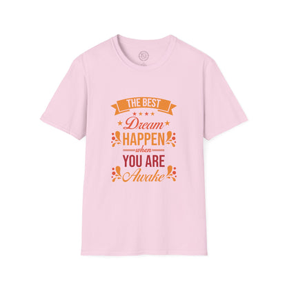 The Best Dream Happen When You're Awake - T-Shirt