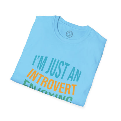 I'm Just an Introvert Enjoying my Lonliness - T-Shirt