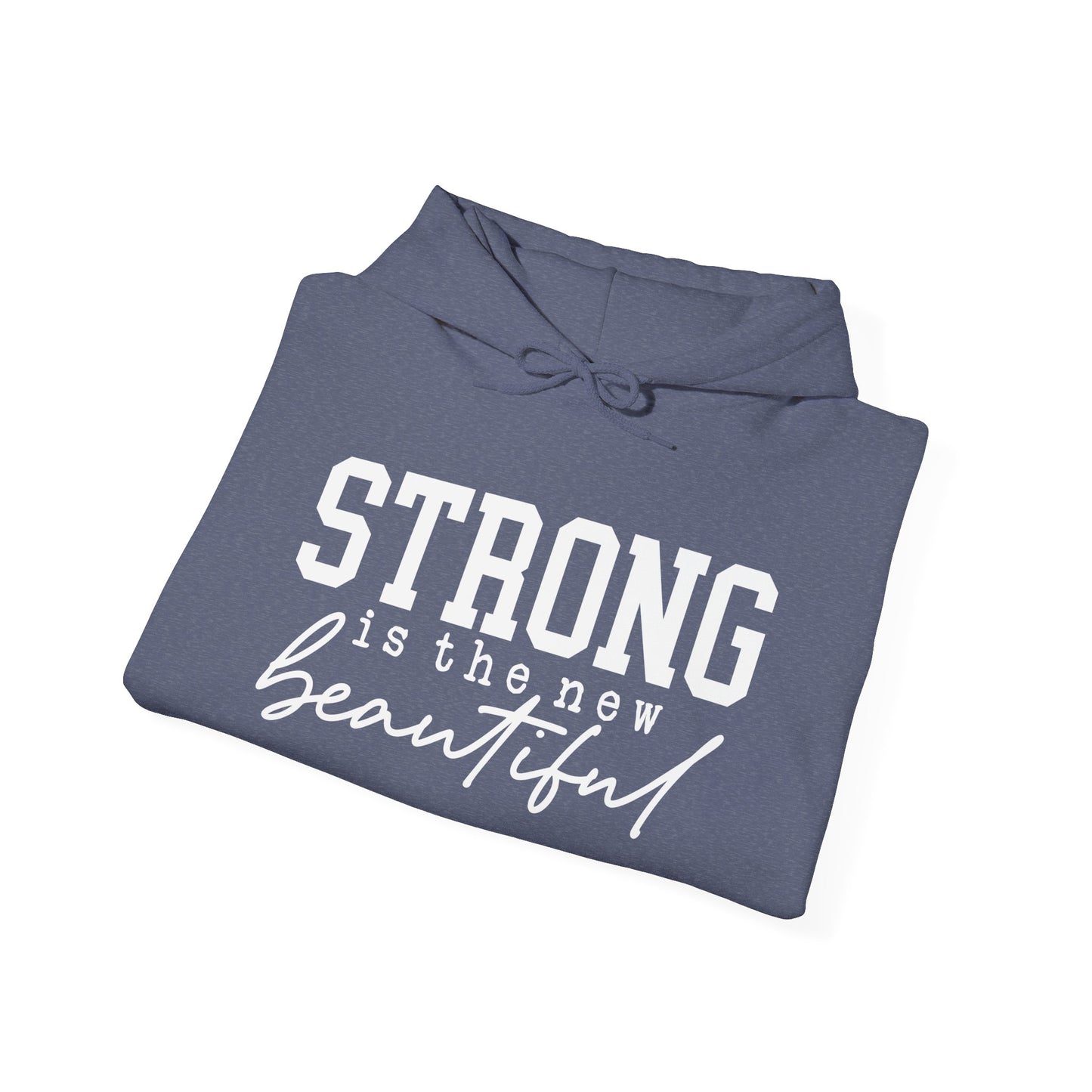 Strong is the new BEAUTIFUL -  Hoodie