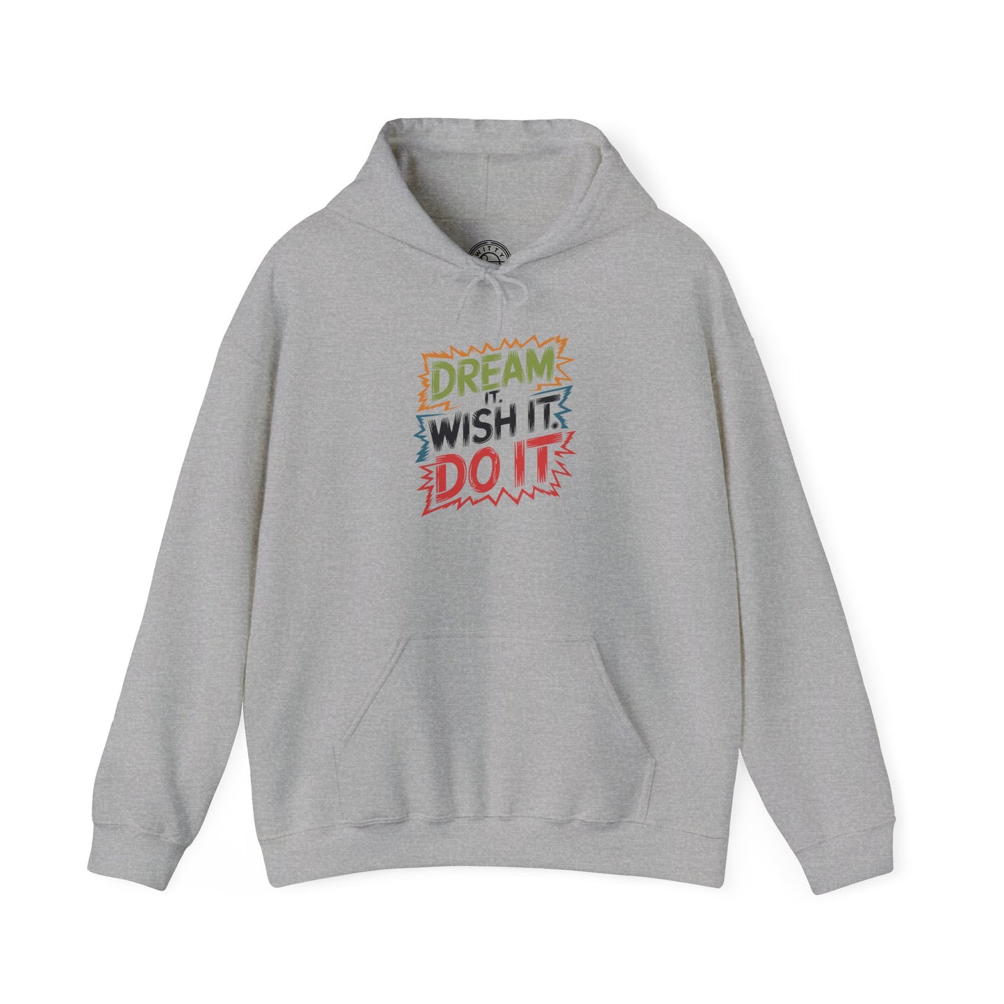 Dream it Wish it Do it - Hoodie