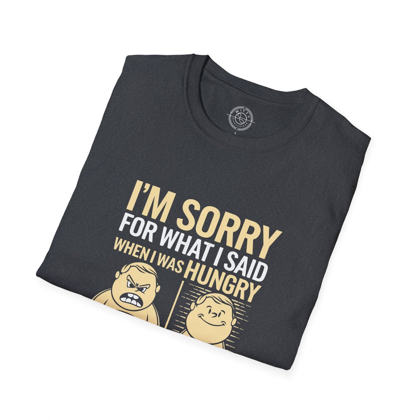 Apologies Hungry- T-Shirt