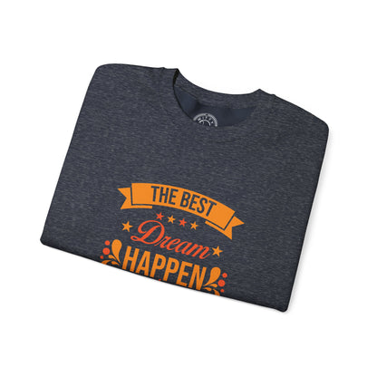 The Best Dream Happen When You're Awake - Sweatshirt