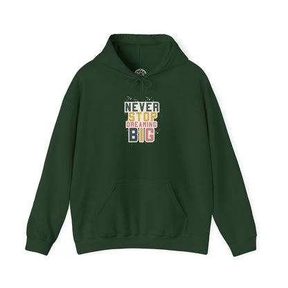 Never Stop Dreaming Big -  Hoodie