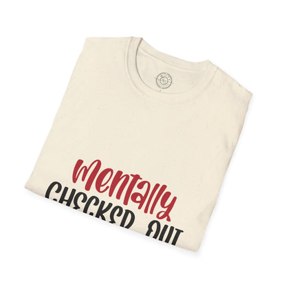 Mentally Checked Out - T-Shirt