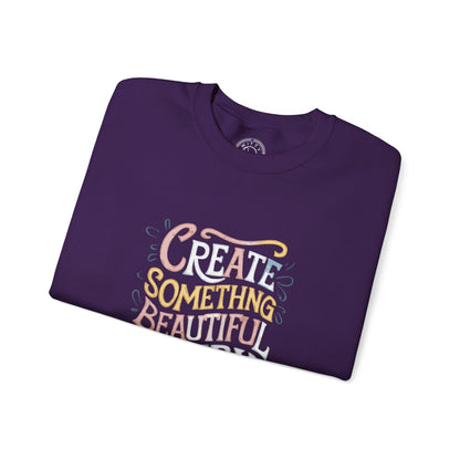 Create Something Beautiful Everyday - Sweatshirt