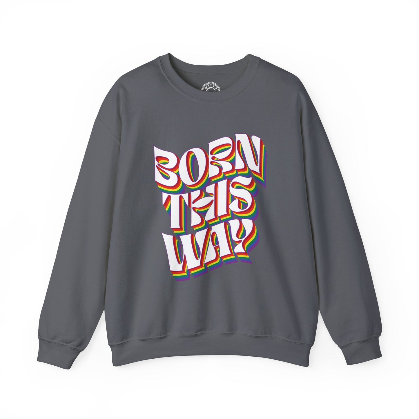 Born This Way - Sweatshirt