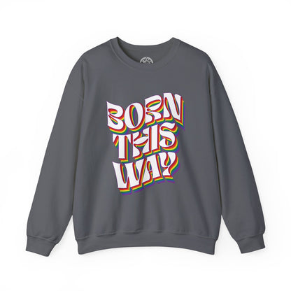 Born This Way - Sweatshirt