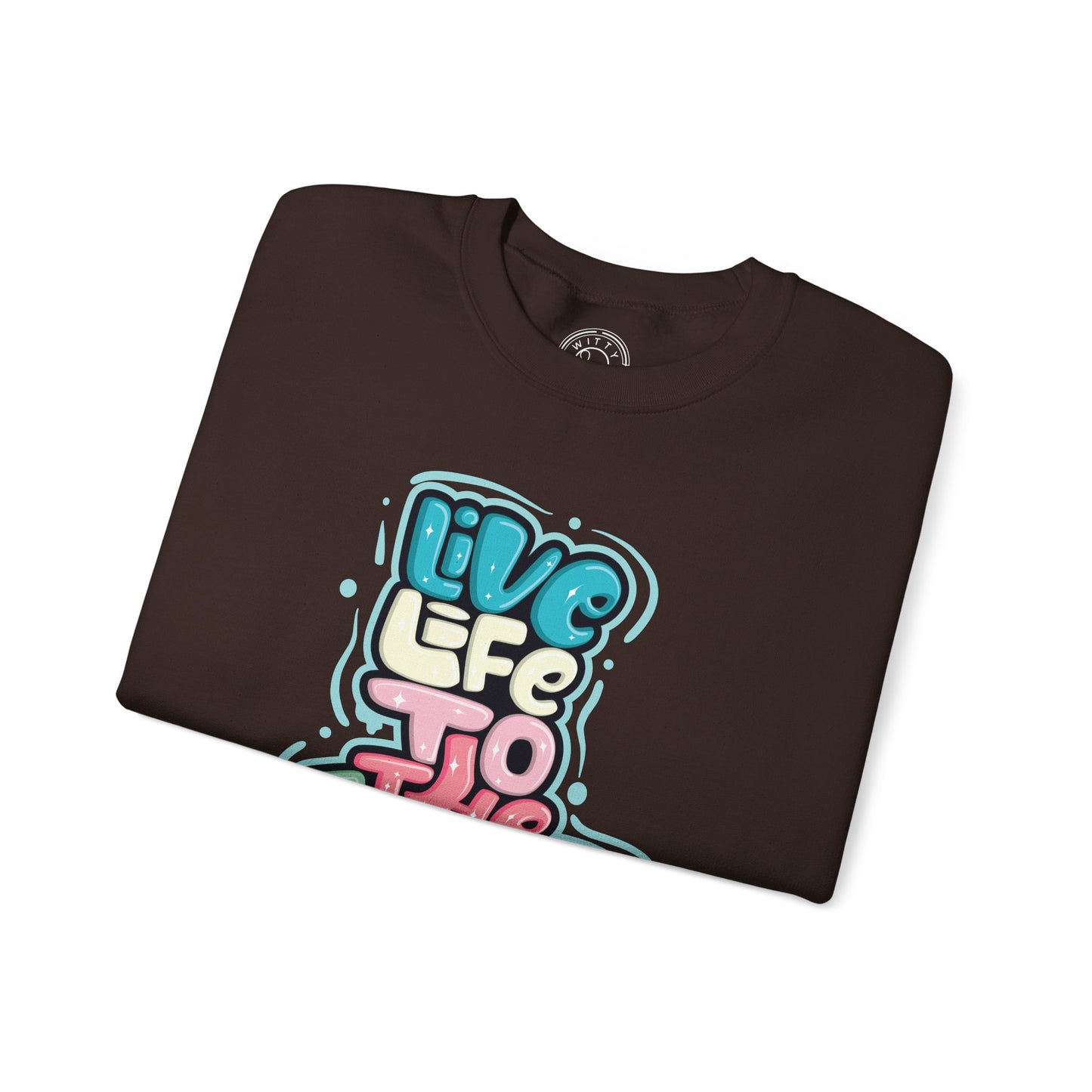 Live Life to the Fullest - Sweatshirt