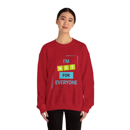 I'm not for Everyone - Sweatshirt
