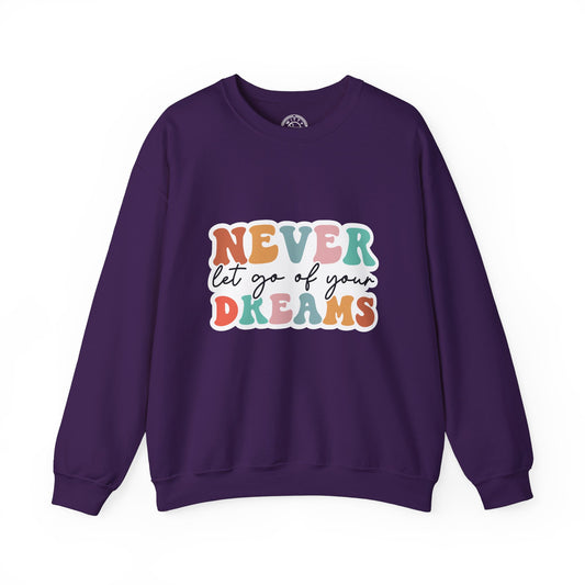 Never Let Go of Your Dreams - Sweatshirt