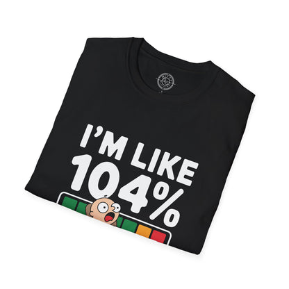I'm 104% Tired - T-Shirt