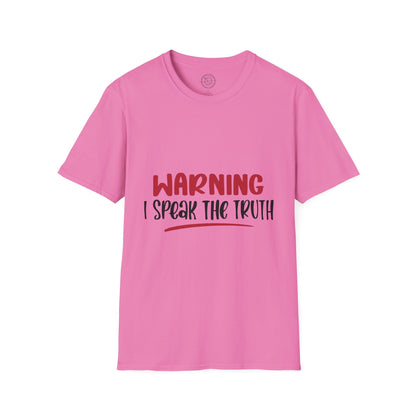 Warning! I Speak the truth - T-Shirt