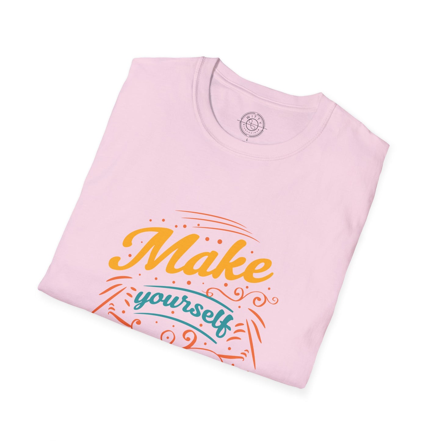Make Yourself Proud - T-Shirt