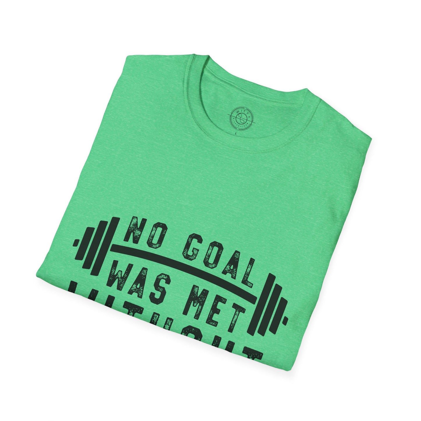 No Goal Was Met Without a Little Sweat - T-Shirt