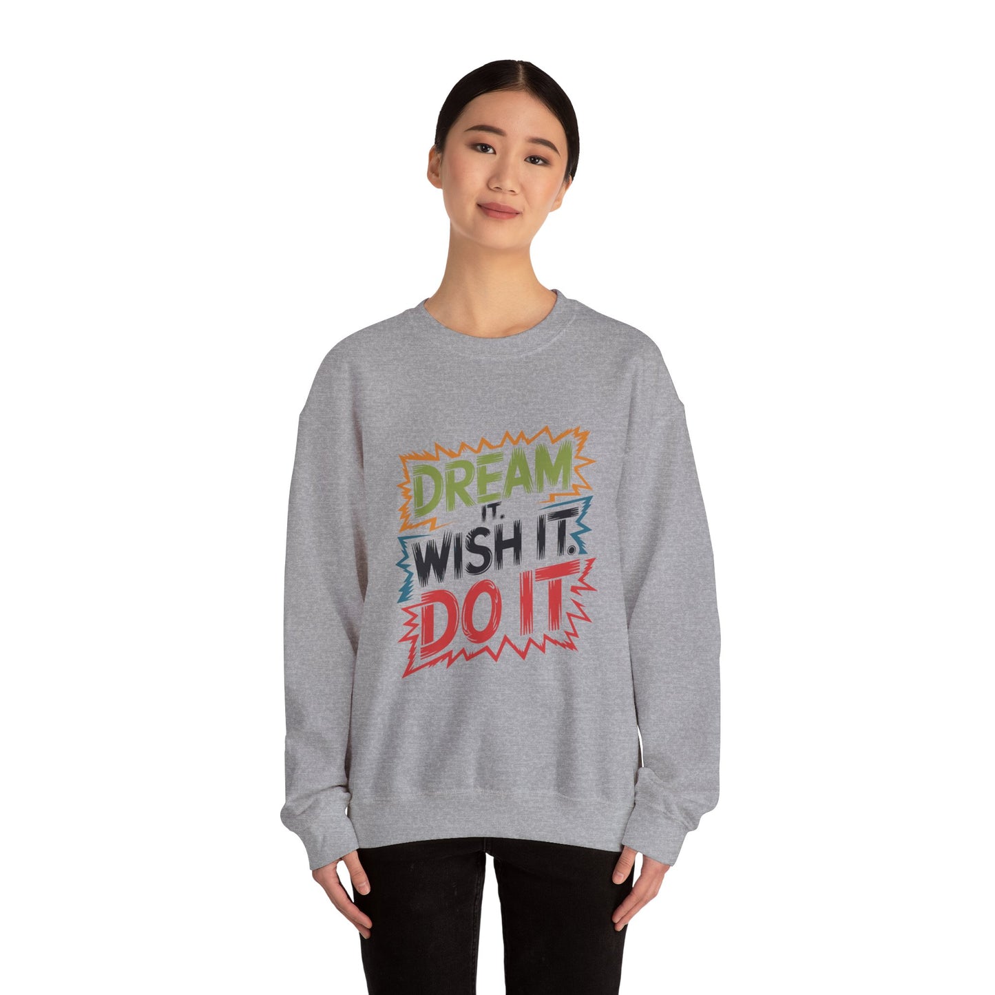 Dream it Wish it Do it - Sweatshirt