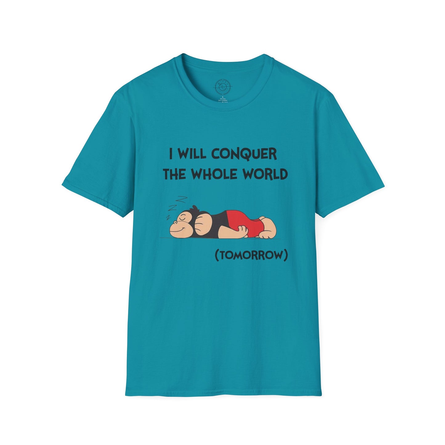 I'll Conquer The Whole World Tomorrow - T-Shirt