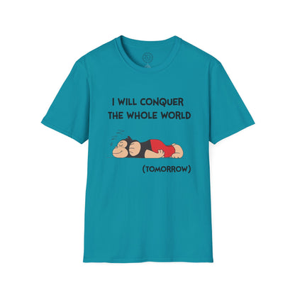 I'll Conquer The Whole World Tomorrow - T-Shirt