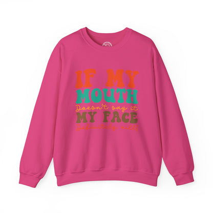 My Face Will Say It - Sweatshirt