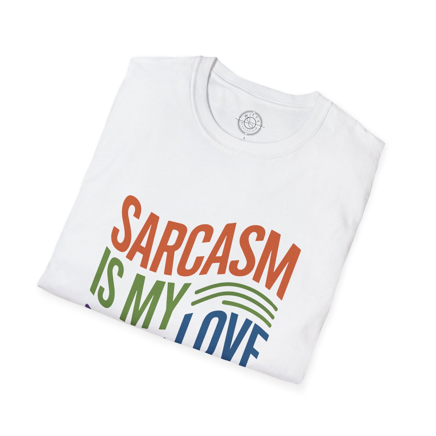 Sarcasm is my Love Language - T-Shirt