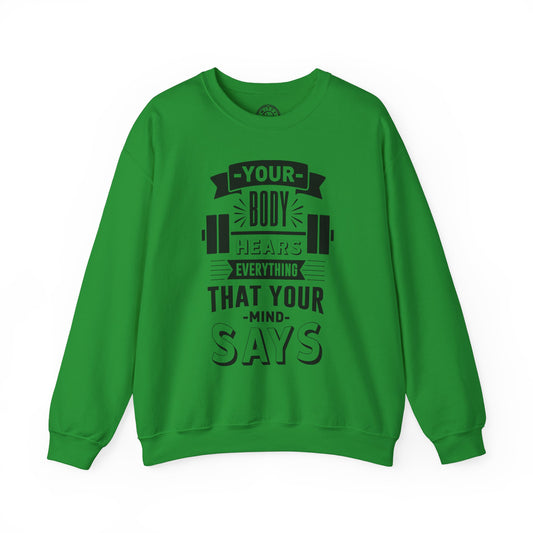 Your Body Hears Everything - Sweatshirt