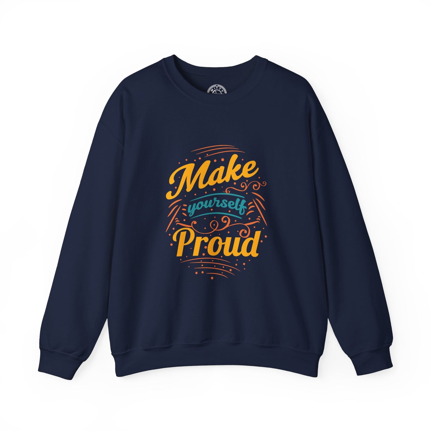 Make Yourself Proud - Sweatshirt