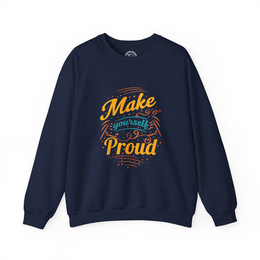 Make Yourself Proud - Sweatshirt
