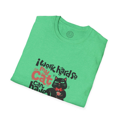 I work hard so my CAT can have a BETTER LIFE  - T-Shirt