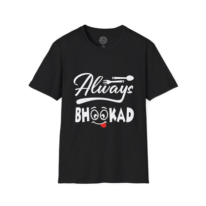 Always Bhookad - T-Shirt