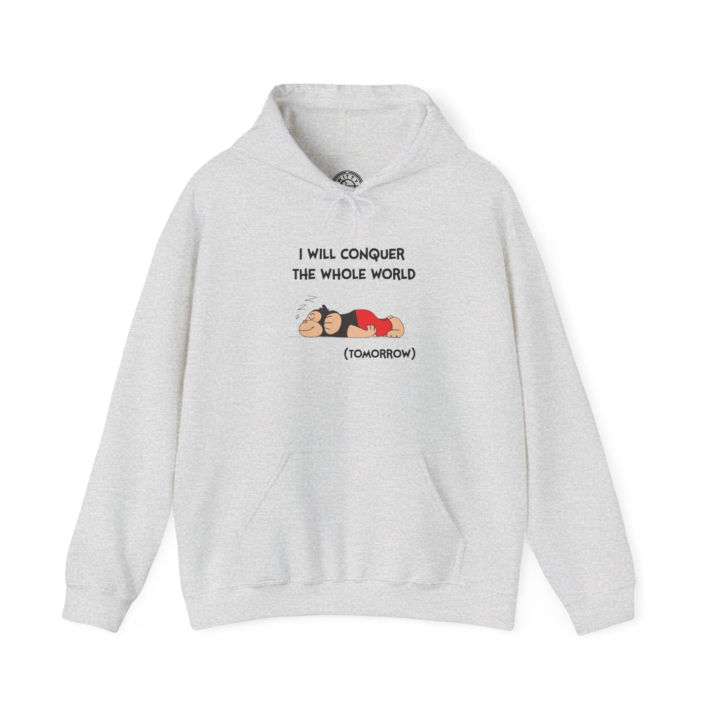 I'll Conquer The Whole World Tomorrow - Hoodie