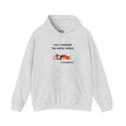 I'll Conquer The Whole World Tomorrow - Hoodie