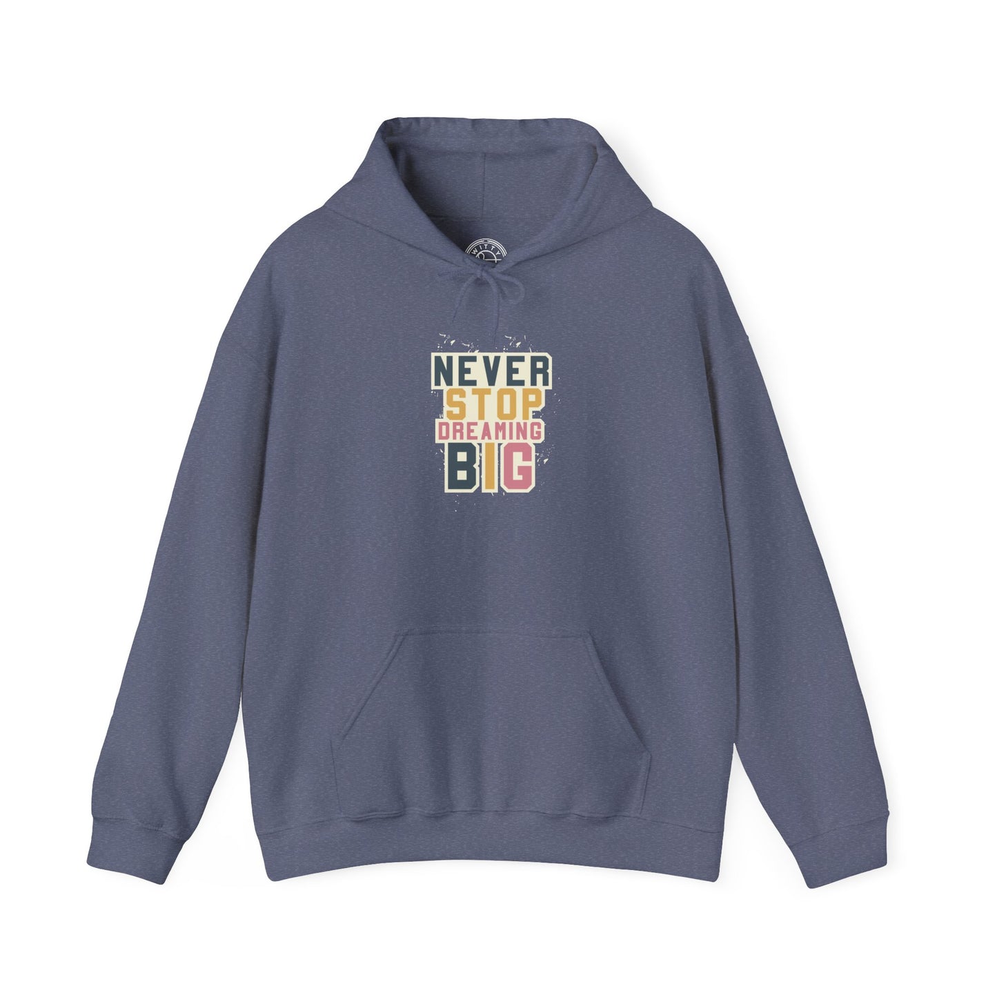 Never Stop Dreaming Big -  Hoodie