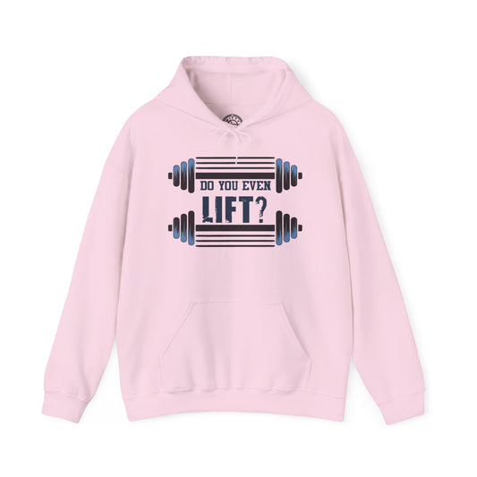 Do you even LIFT? - Hoodie