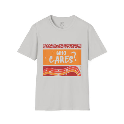Who Cares - T-Shirt